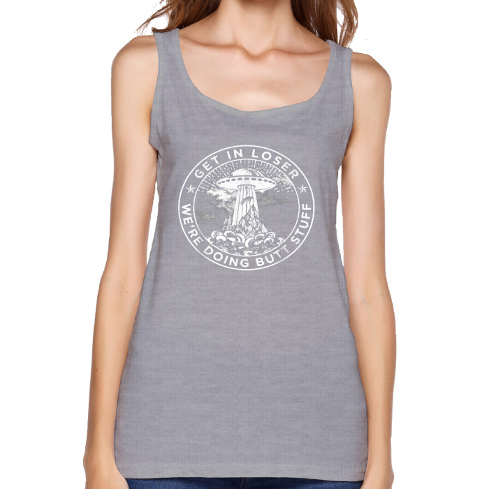 Get In Loser We're Doing Butt Stuff - Women's Tank Top Shirt